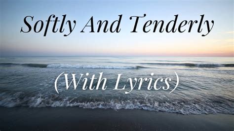 Softly and Tenderly (with lyrics) - The most Beautiful Hymn! - YouTube