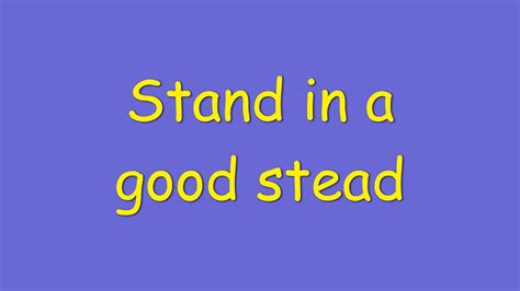 Stand in a good stead meaning - YouTube