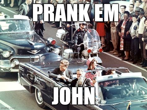 Prank em john - Imgflip