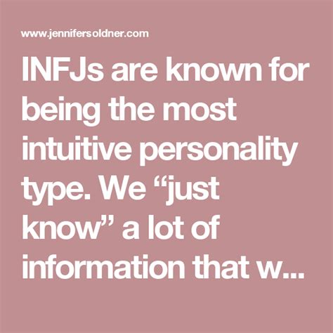 INFJs are known for being the most intuitive personality type. We “just ...