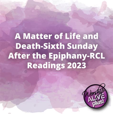 A Matter of Life and Death-Sixth Sunday After the Epiphany-RCL Readings 2023 - Worship Outlet