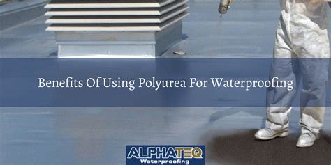 Polyurea Waterproofing: Advantages, Applications, and Considerations