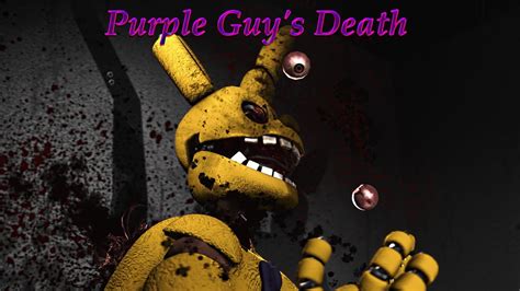 Purple Guy Death Scene William Afton Death - Murder Dysfunctional Families And Purple Guys The ...