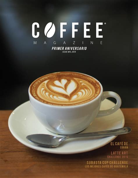 Edición 8 by Coffee Magazine GT - Issuu