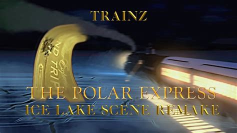 Trainz: The Polar Express - Ice Lake Scene Remake - YouTube