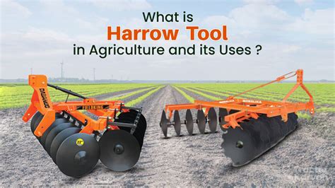 Harrow Tool - Harrowing in Agriculture & Types of Harrow