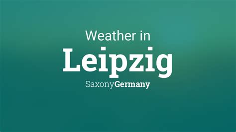 Weather for Leipzig, Saxony, Germany