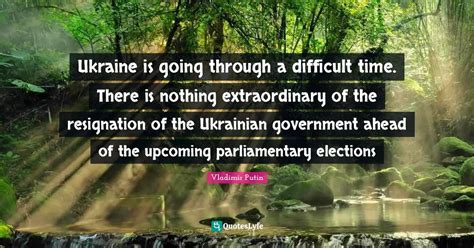 Ukraine is going through a difficult time. There is nothing extraordin ...