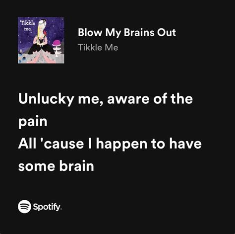 blow my brains out - tikkle me | Spotify shares, Spotify, Lyrics