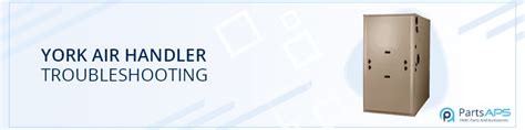 York Air Handler Troubleshooting -PartsAPS | HVAC Parts and Accessories ...