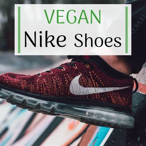 7 Vegan Nike Shoes, That Make You Stand Out!