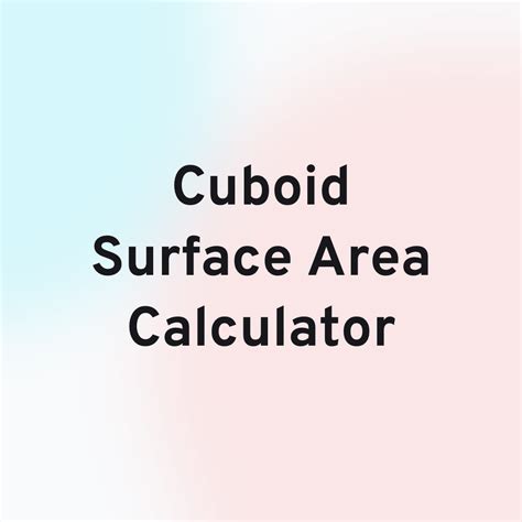 Cuboid Surface Area Calculator | hexacalculator.com