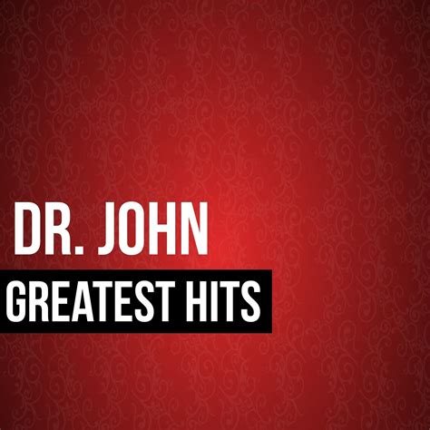 Dr. John - Dr. John Greatest Hits | iHeart