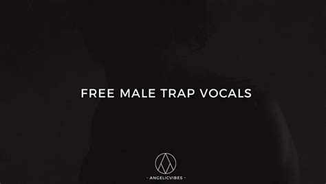 Free Male Trap Vocals Sample Pack | Male Vox | AngelicVibes