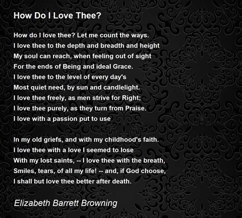 How Do I Love Thee? - How Do I Love Thee? Poem by Elizabeth Barrett Browning