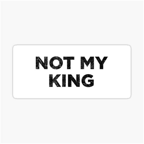 "Not My King Distressed" Sticker for Sale by Heartworx | Redbubble