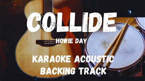 COLLIDE-HOWIE DAY (KARAOKE ACOUSTIC VERSION/BACKING TRACK) - YouTube