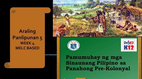 Ano Ang Pamumuhay Ng Mga Sinaunang Pilipino Sa Panahon Ng Pre Kolonyal ...