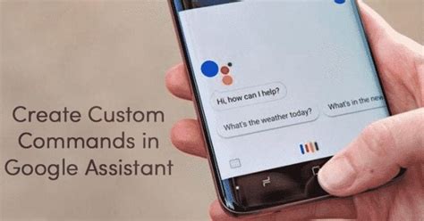 How To Create Customized Google Assistant Commands