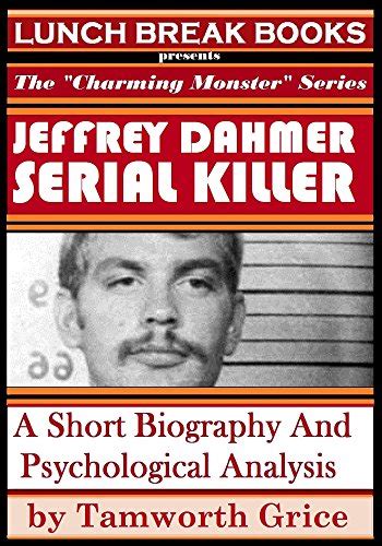 Jeffrey Dahmer, Serial Killer: A Short Biography and Psychological ...