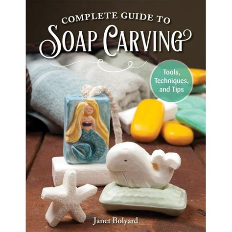 Complete Guide to Soap Carving : Tools, Techniques, and Tips - Walmart.com - Walmart.com