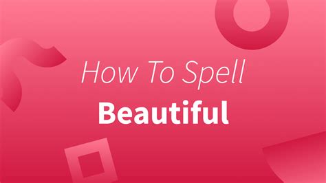 How Do You Spell Beautiful? Plus Tips & Tricks That Can Help