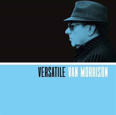 ALBUM REVIEW: Van Morrison – Versatile | NARC. | Reliably Informed | Music and Creative Arts ...