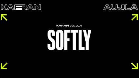 Karan Aujla – Softly Lyrics In English (Translation) - LyricsWIZ