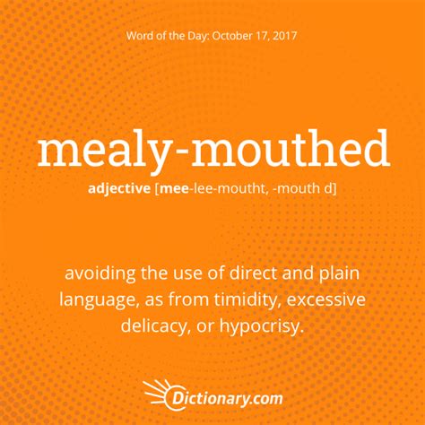 Dictionary.com’s Word of the Day - mealy-mouthed - avoiding the use of direct and plain language ...