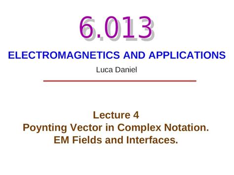 (PPT) ELECTROMAGNETICS AND APPLICATIONS Lecture 4 Poynting Vector in Complex Notation. EM Fields ...