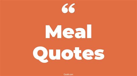 35 Superior Good Meal Quotes | family meal, enjoy your meal quotes