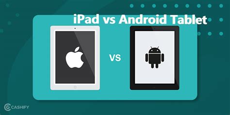 iPad vs Android Tablet: Which One To Choose And Why? | Cashify Tablets Blog