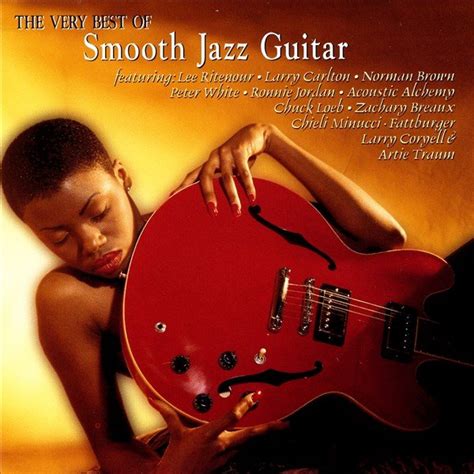 The Very Best of Smooth Jazz Guitar - Various Artists — Listen and discover music at Last.fm