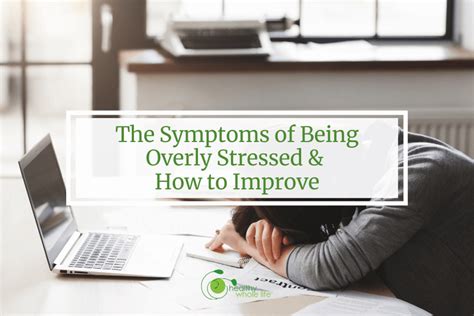 The Symptoms of Being Overly Stressed – Healthy Whole Life™