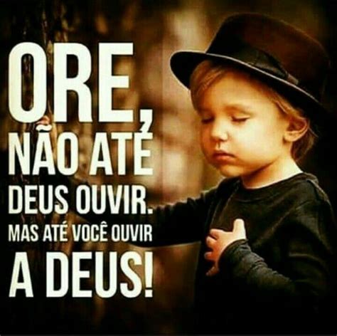 O foco da nossa vida deve ser ouvir a voz de Deus. Ele quer falar conosco. | Frases sobre oração ...