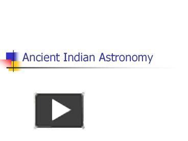 PPT – Ancient Indian Astronomy PowerPoint presentation | free to download - id: 611e39-ZmY4N