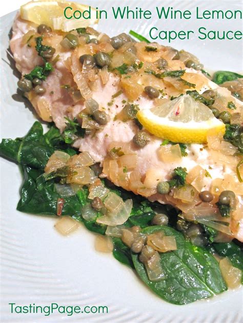 Cod in White Wine Lemon Caper Sauce — Tasting Page | Lemon caper sauce, Seafood recipes, Healthy ...