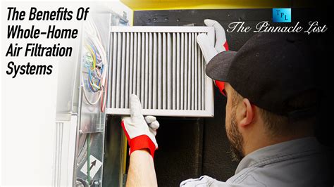 The Benefits Of Whole-Home Air Filtration Systems – The Pinnacle List