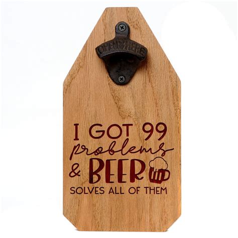 Funny Wood Beer Sign I got 99 problems and Beer Solves all of them ...