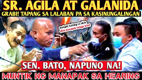 Sr. Agila at Galanida lumaban pa sa kasinungalingan! Sen. Bato muntik masapak! - YouTube