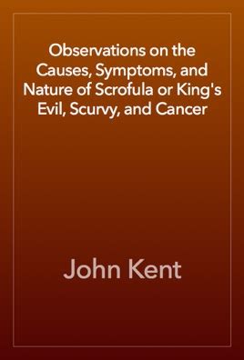 ‎Observations on the Causes, Symptoms, and Nature of Scrofula or King's ...