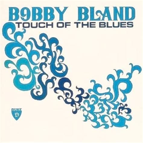 Bobby "Blue" Bland - Touch Of The Blues Lyrics and Tracklist | Genius