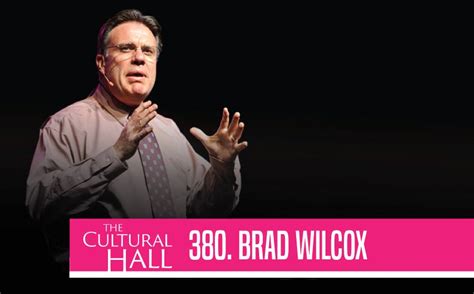 Brad Wilcox Ep. 380 The Cultural Hall - The Cultural Hall Podcast