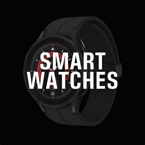 SMART WATCHES