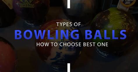 Types Of Bowling Balls - How To Choose Right One?