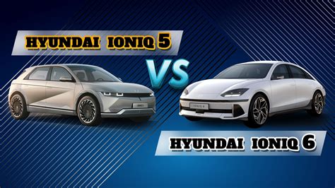 Comparison: Hyundai Ioniq 5 vs Hyundai Ioniq 6