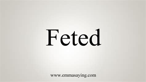 How To Say Feted - YouTube