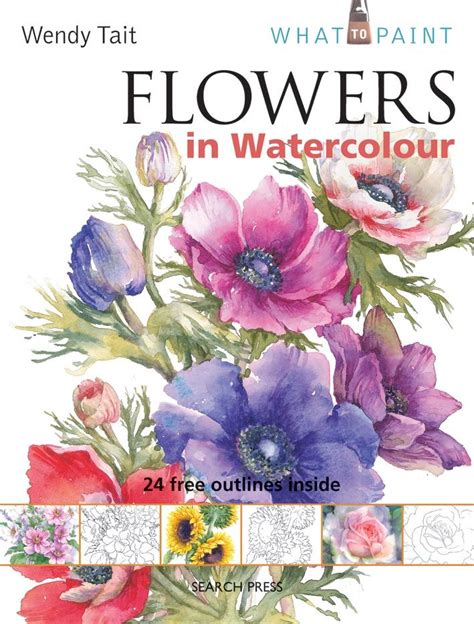 What to Paint: Flowers in Watercolour by Wendy Tait | Art Watercolor Flowers | Watercolor ...