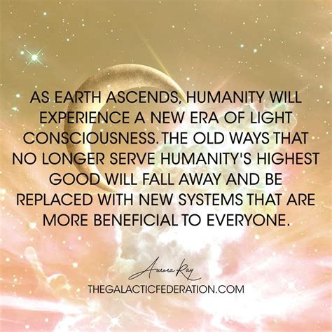 the earth ascends, humanity will experience a new era of light consciousness