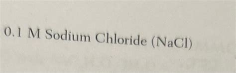 Solved 0.1 M Sodium Chloride (NaCl)PART I. PH OF SOLUTIONS | Chegg.com